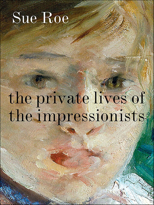 Title details for The Private Lives of the Impressionists by Sue Roe - Wait list